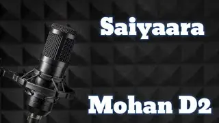 Saiyaara | Singer - Mohan D2 