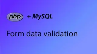 PHP & MySQL Tutorial 35 - Data validation