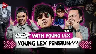SANTAY FT YOUNG LEX | MAU PENSIUN DARI ENTERTAIN?? PART 2 | DOMS DJ INDONESIA