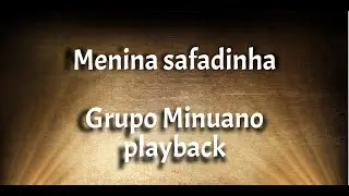 KARAOK&Ecirc; - MENINA SAFADINHA - GRUPO MINUANO