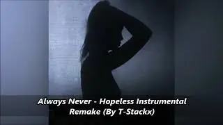 Always Never - Hopeless Instrumental Remake (By T-Stackx)