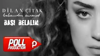 Dilan Çıtak - Başı Belalım - (Official Audio)