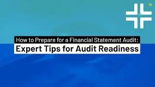 How to Prepare for a Financial Statement Audit: Expert Tips for Audit Readiness