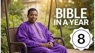 Bible In A Year (Pidgin English) &mdash; Day 8 📖🙏