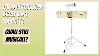 RECENSIONE (2025) : Latin Percussion M257-BNG Timbales. DETTAGLI