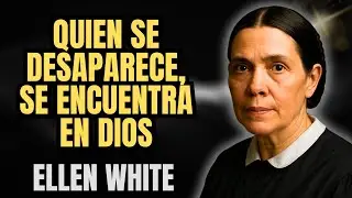 VCUANDO EL SILENCIO SE VUELVE OBEDIENCIA &ndash; ELLEN WHITE Y LA VIDA OCULTA CON DIOS