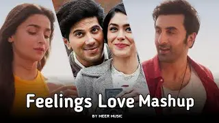 💞🌹Feelings Love Mashup🥀❣️ | Meer Music 😍| Arijit Singh | 🌹💕Romantic Mashup Songs🌹💞2023