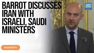 French FM Barrot Discusses Iran Situation with Israeli & Saudi Ministers | Dawn News English