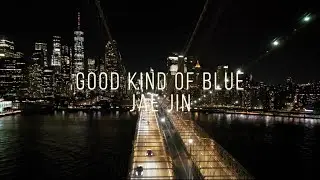 Good Kind of Blue - Jae Jin [Official Video]