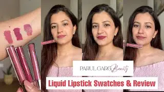 Parul Garg Beauty Liquid Lipsticks | Review & Swatches |