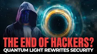 Quantum Light Revolution: Is This the End of Hackers Forever?