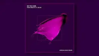 Do You Care feat. Iselin (Jordan Bass Remix) - Official Audio