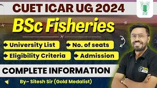 ICAR 2024 | BSc Fisheries University List, No. of Seat, Eligibility, Admission | ICAR Counselling