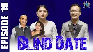 Blind Date || Episode 19