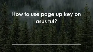 Как использовать клавишу Page Up на Asus Tuf?