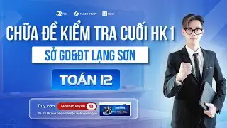 TOÁN 12 | CHỮA ĐỀ KIỂM TRA CUỐI HỌC KÌ 1 LỚP 12 SỞ GD&ĐT LẠNG SƠN
