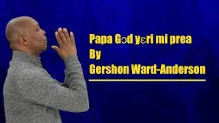 Papa Gɔd yɛri mi prea