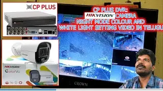 CP PLUS DVR: HIKVISION CAMERA NIGHT MODE COLOUR AND WHITE LIGHT SETTING VIDEO IN TELUGU- Cp Plus Dvr