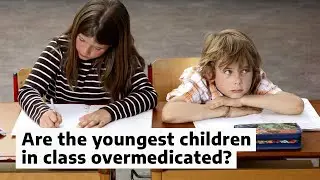 Are the youngest children in class overmedicated?