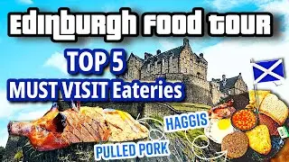 Edinburgh Food Tour: Top 5 MUST-VISIT spots.