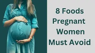 8 Foods Pregnant Women Must Avoid For A Healthy And Safe Pregnancy (Backed By Science )