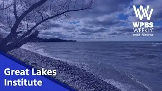 Great Lakes Institute | WPBS Weekly: Inside the Stories
