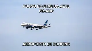Pouso do Embraer E195 da Azul (PR-AUP) no Aeroporto de Confins