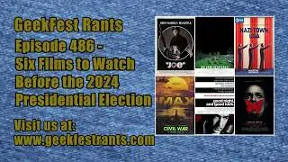 Episode 486 - Six Films to Watch Before the 2024 Presidential Election