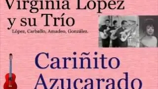 Virginia López y su Trío:  Cariñito Azucarado  -  (letra y acordes)