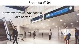 Jaka będzie Wschodnia po przebudowie? Średnica #104