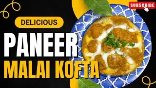 Paneer Malai Kofta | पनीर मलाई कोफ्ता