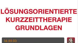PSYCHOTHERAPIE AUSBILDUNG - Lösungsorientierte Kurzzeittherapie - Grundlagen