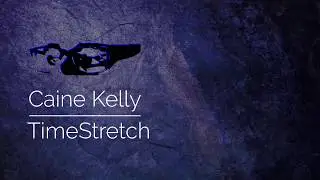 Caine Kelly - TimeStretch (Ambient Stretched Track)
