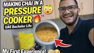 Making Chai in a Pressure Cooker 😳 | UAE Bachelor Life 🇦🇪😂