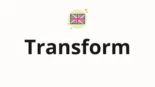 How to pronounce Transform