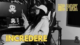 MC Pink - Incredere |ToxicStudio