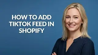 How to Add TikTok Feed in Shopify - Julia'sTutorials