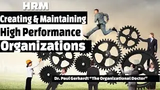 How to Create High Performance Organizations | Dr. Paul Gerhardt
