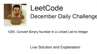 Daily Leetcode #616: Dec 07, 2021 - 1290. Convert Binary Number in a Linked List to Integer
