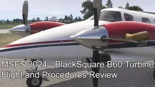 MSFS 2024 - Black Square B60 Turbine Flight and Procedures Review