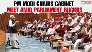 PM Modi Chairs Cabinet Meet Amid Parliament Ruckus on Day 2 of Monsoon Session |NewsX