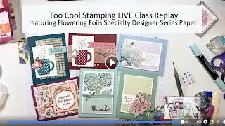 Too Cool Stamping LIVE Class   Flowering Foils DSP