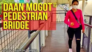 DAAN MOGOT Rd PEDESTRIAN BRIDGE - NEW IN JAKARTA | AROUND JAKARTA CHANNEL