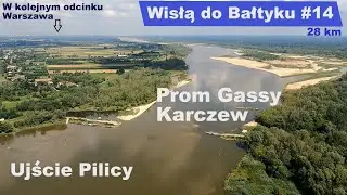 Wisłą do Bałtyku odcinek #14  Ujście Pilicy - Przeprawa Promowa Gassy Karczew