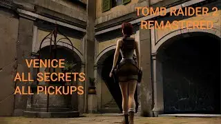 Tomb Raider 2 Remastered - Venice - All Secrets & Pickups - (PS4) Gameplay