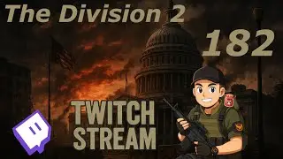 The Division 2 - Twitch-Stream 182