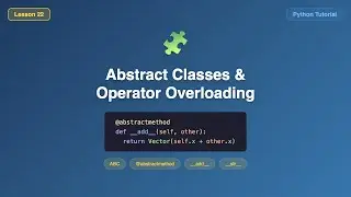 Abstract Classes & Operator Overloading (ABC, Dunder Methods) - Python Tutorial for Beginners #22