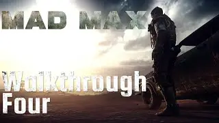 Mad Max Walkthrough Four