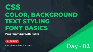 Day 2 | Color, Background & Text Styling | CSS Full Course | Programming with Rakib