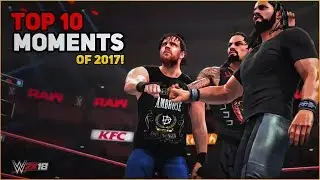 WWE 2K18 - Top 10 Best Moments Of 2017!!